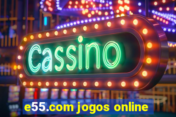 e55.com jogos online